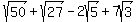 sqrt%2850%29%2Bsqrt%2827%29-2sqrt%285%29%2B7sqrt%283%29