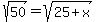 sqrt%2850%29=sqrt%2825%2Bx%29