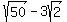 sqrt%2850%29+-+3sqrt%282%29