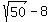 sqrt%2850%29-8