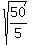 sqrt%2850%2F5%29