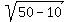 sqrt%2850-10%29