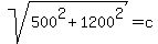 sqrt%28500%5E2%2B1200%5E2%29=c