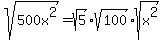 sqrt%28500x%5E2%29=sqrt%285%29%2Asqrt%28100%29%2Asqrt%28x%5E2%29