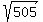 sqrt%28505%29