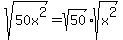 sqrt%2850x%5E2%29+=+sqrt%2850%29%2Asqrt%28x%5E2%29