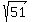 sqrt%2851%29+