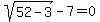 sqrt%2852-3%29-7=0