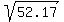 sqrt%2852.17%29