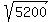 sqrt%285200%29