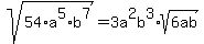 sqrt%2854%2Aa%5E5%2Ab%5E7%29=3a%5E2b%5E3%2Asqrt%286ab%29