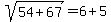 sqrt%2854%2B67%29=6%2B5