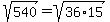 sqrt%28540%29+=+sqrt%2836%2A15%29