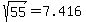 sqrt%2855%29+=+7.416