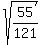 sqrt%2855%2F121%29