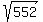 sqrt%28552%29