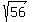 sqrt%2856%29