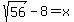 sqrt%2856%29-8=x+