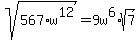 sqrt%28567%2Aw%5E12%29=9w%5E6%2Asqrt%287%29