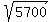 sqrt%285700%29