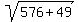 sqrt%28576+%2B+49%29