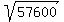 sqrt%2857600%29