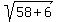 sqrt%2858+%2B+6%29