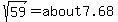 sqrt%2859%29=about7.68