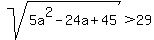 sqrt%285a%5E2-24a%2B45%29+%3E+29