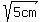sqrt%285cm%29