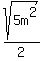sqrt%285m%5E2%29%2F2