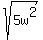 sqrt%285w%5E2%29