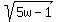 sqrt%285w-1%29