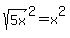 sqrt%285x%29%5E2=x%5E2