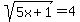 sqrt%285x%2B1%29=4+