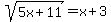 sqrt%285x%2B11%29+=+x%2B3