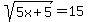 sqrt%285x%2B5%29+=+15
