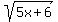 sqrt%285x%2B6%29