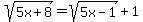 sqrt%285x%2B8%29+=+sqrt%285x-1%29++%2B+1