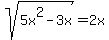 sqrt%285x%5E2-3x%29=2x