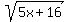 sqrt%285x+%2B+16%29