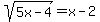 sqrt%285x+-+4%29+=+x+-+2