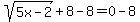 sqrt%285x-2%29%2B8-8=0-8