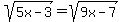 sqrt%285x-3%29=sqrt%289x-7%29