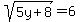 sqrt%285y%2B8%29=6