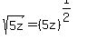 sqrt%285z%29+=+%285z%29%5E%281%2F2%29