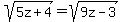 sqrt%285z%2B4%29=sqrt%289z-3%29