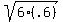 sqrt%286%28.6%29%29