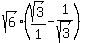 sqrt%286%29%28sqrt%283%29%2F1-1%2Fsqrt%283%29%29