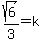 \"sqrt%286%29%2F3=k\"